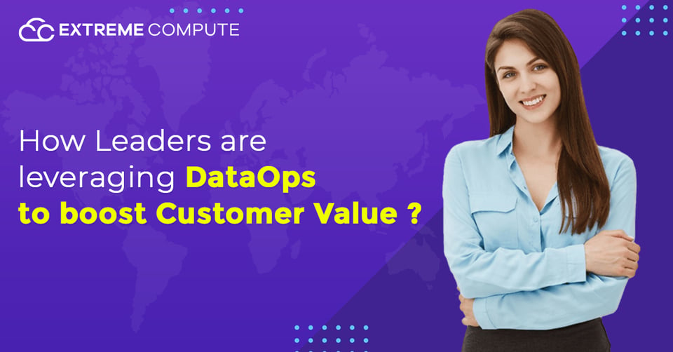 How-Leaders-are-leveraging-DataOps-to-boost-Customer-Value